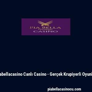 Piabellacasino Canlı Casino - Ger&ccedil;ek Krupiyerli Oyunlar