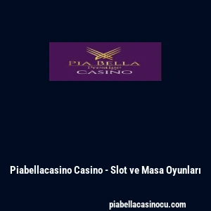 Piabellacasino Casino - Slot ve Masa Oyunları