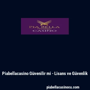 Piabellacasino Güvenilir mi - Lisans ve Güvenlik