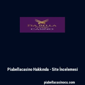 Piabellacasino Hakkında - Site İncelemesi