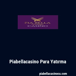 Piabellacasino Para Yatırma
