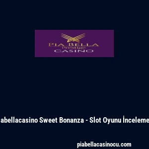 Piabellacasino Sweet Bonanza - Slot Oyunu İncelemesi